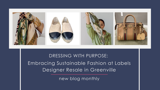 Dressing with Purpose: Embracing Sustainable Fashion at Labels Designer Resale in Greenville